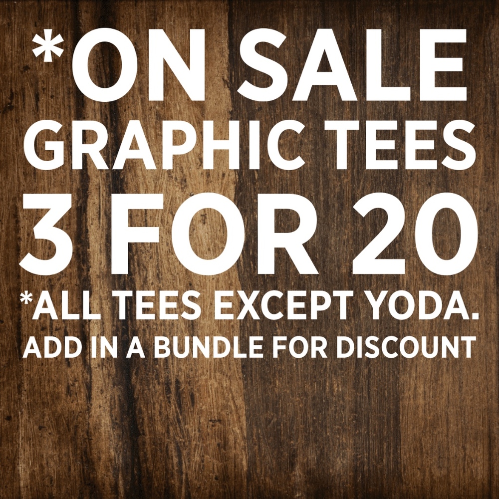BUNDLE THREE TEES FOR A SALE OF 3 for $20